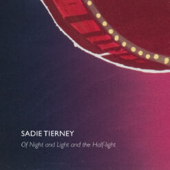 Sadie Tierney - Of Night and Light and the Half-Light