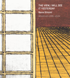 book cover - BOOK -The View, I will see it Yesterday, Nana Shiomi, Woodcuts 2016 – 2024