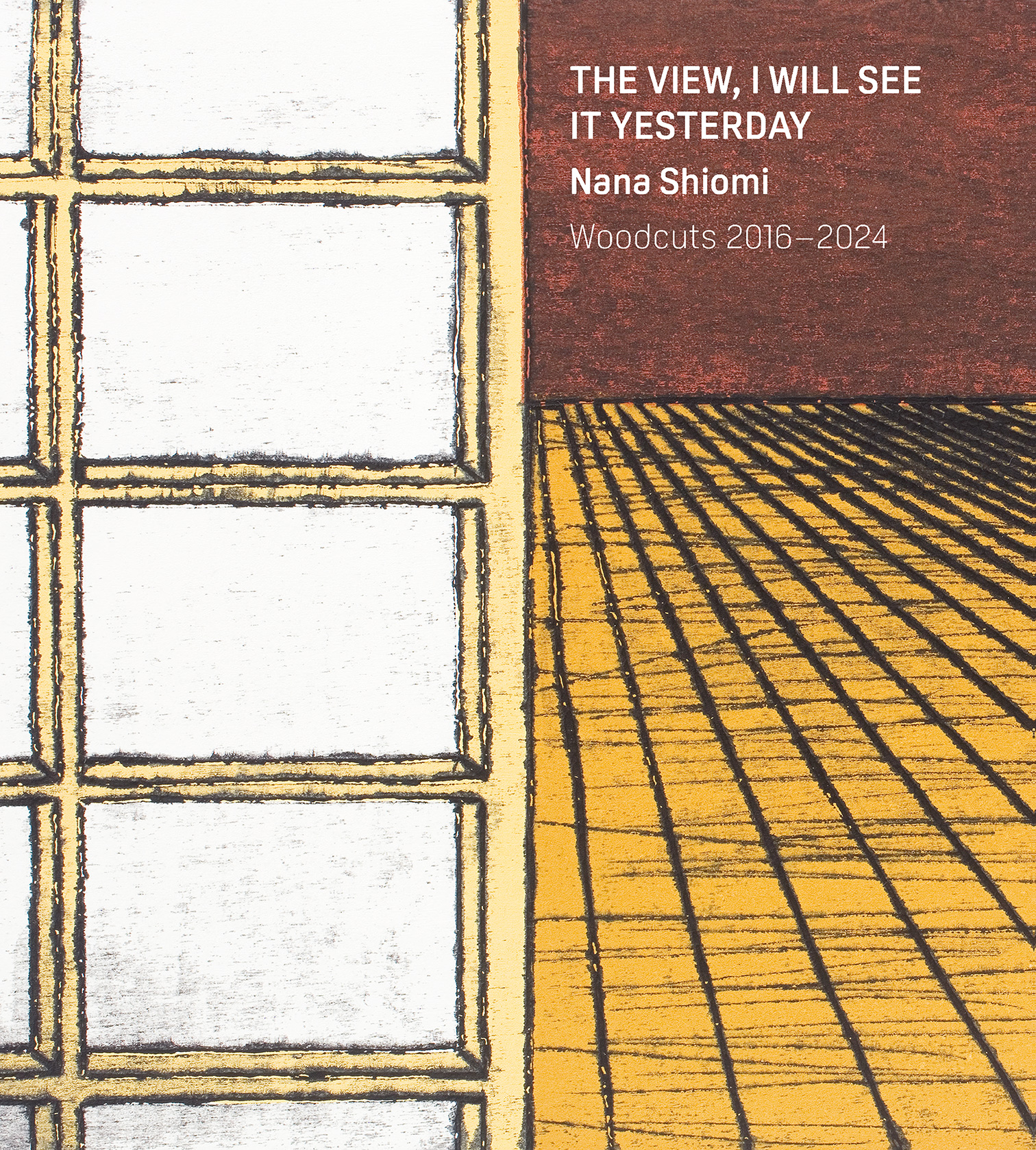 book cover - BOOK -The View, I will see it Yesterday, Nana Shiomi, Woodcuts 2016 – 2024